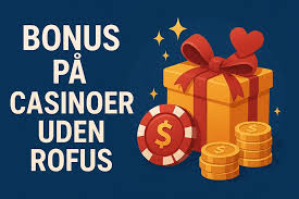 Find de bedste casino bonusser uden rofus